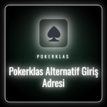Pokerklas alternatif giriş adresi ile platforma güvenli erişim.
