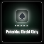 Pokerklas direkt giriş ekranı ve güncel linke erişim arayüzü
