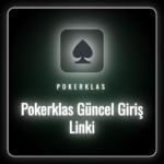 Pokerklas güncel giriş linki ile platforma güvenli erişim