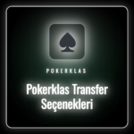 Pokerklas transfer seçenekleri ile güvenli ödeme işlemleri yapmak