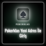 Pokerklas yeni adres ile giriş ekranı ve platform arayüzü